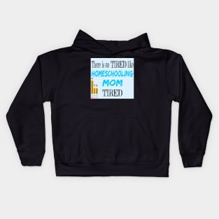 Tired Homeschooling Mom Kids Hoodie